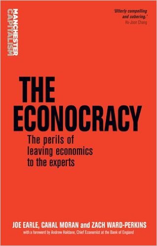 The Econocracy: The Perils of Leaving Economics to the Experts