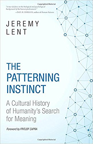 The Patterning Instinct: A Cultural History of Humanity's Search for Meaning by Jeremy Lent