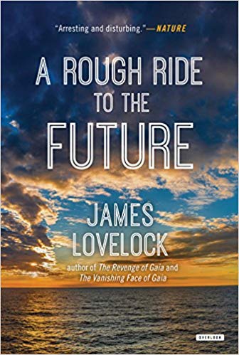 A Rough Ride to the Future, by James Lovelock