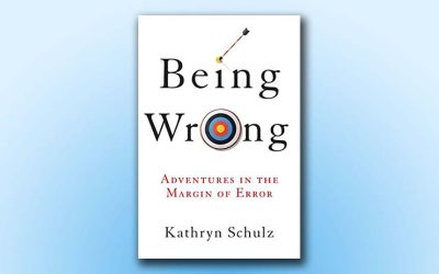 Being Wrong: Adventures in the Margin of Error, by Kathryn Schulz