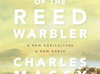 Call of The Reed Warbler: A New Agriculture, A New Earth by Charles Massy